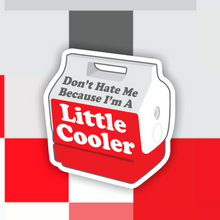 Load image into Gallery viewer, Don’t Hate Me Because I’m a Little Cooler Sticker
