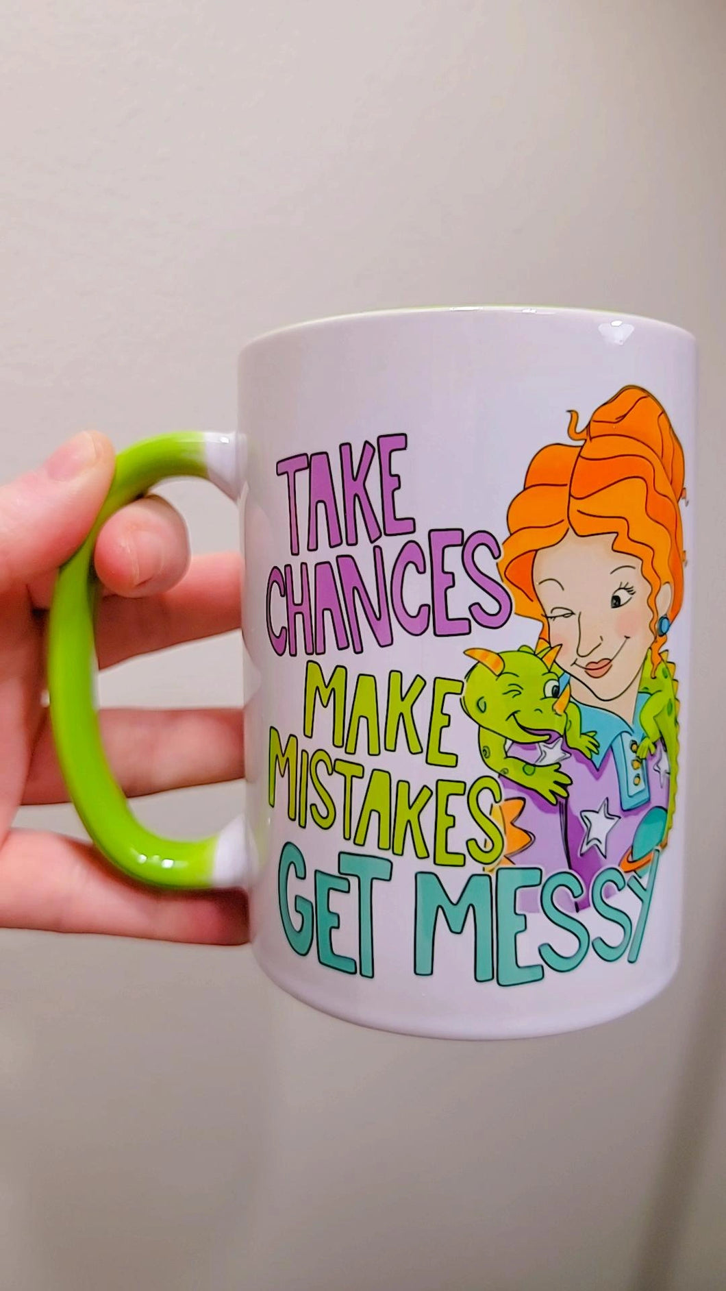 Take Chances Make Mistakes Get Messy Teacher 15 oz Mug with Green Handle and Inside