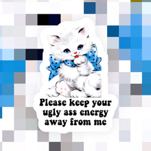 Load image into Gallery viewer, Keep Your Ugly Energy Away Sticker
