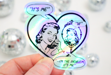 Load image into Gallery viewer, It’s me, hi, I’m the problem it’s me Retro Holographic Sticker
