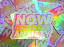 Load image into Gallery viewer, Now That&#39;s What I Call Anxiety Holographic Sticker
