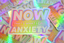 Load image into Gallery viewer, Now That&#39;s What I Call Anxiety Holographic Sticker
