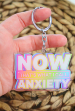 Load image into Gallery viewer, Now That is What I Call Anxiety 3&quot; Double Sided Keychain
