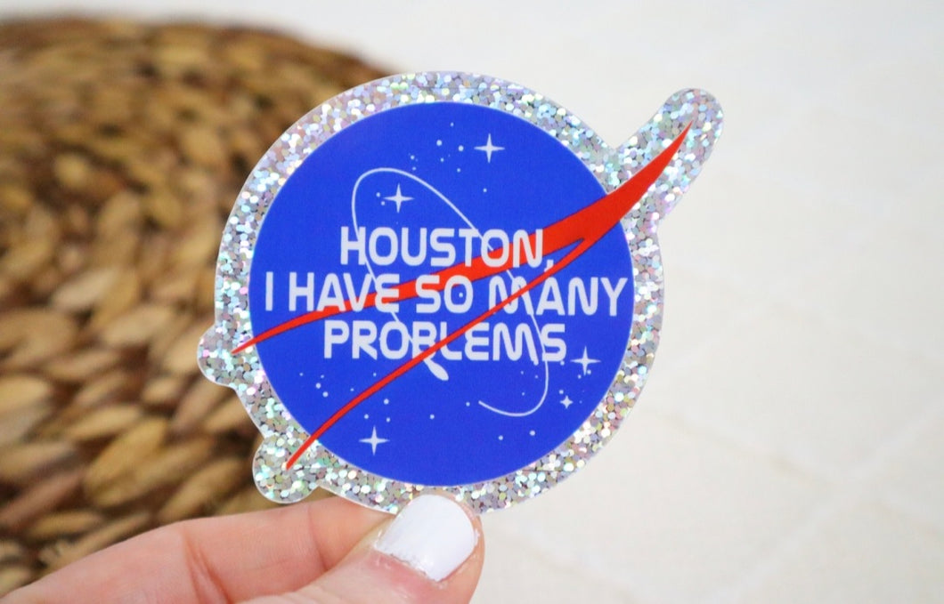 Glitter Houston I Have So Many Problems Funny Sticker