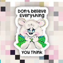 Load image into Gallery viewer, Don&#39;t Believe Everything You Think Sticker
