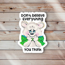 Load image into Gallery viewer, Don&#39;t Believe Everything You Think Sticker
